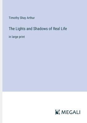 The Lights and Shadows of Real Life: in large print