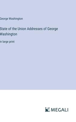 State of the Union Addresses of George Washington: in large print