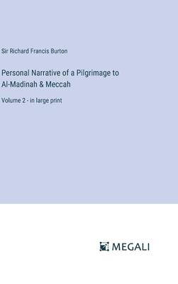 Personal Narrative of a Pilgrimage to Al-Madinah & Meccah: Volume 2 - in large print