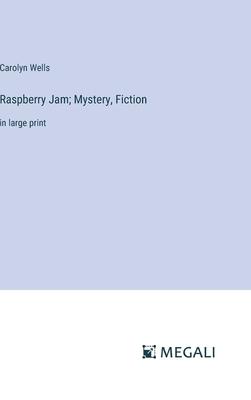 Raspberry Jam; Mystery, Fiction: in large print