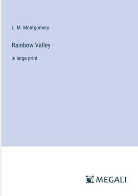 Rainbow Valley: in large print