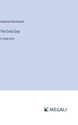 The Extra Day: in large print