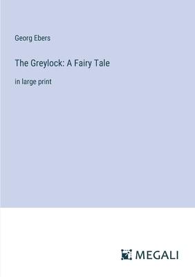 The Greylock: A Fairy Tale: in large print