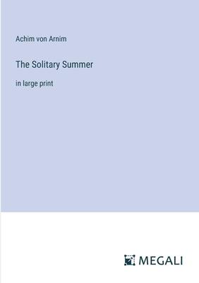 The Solitary Summer: in large print