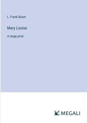 Mary Louise: in large print