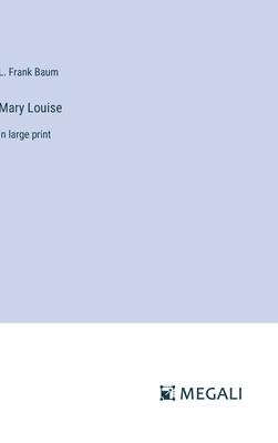 Mary Louise: in large print