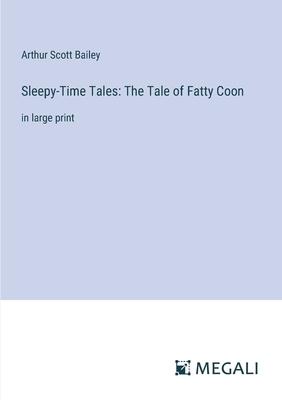 Sleepy-Time Tales: The Tale of Fatty Coon: in large print