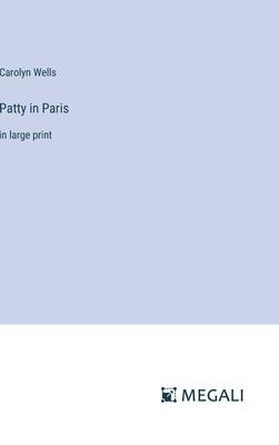 Patty in Paris: in large print