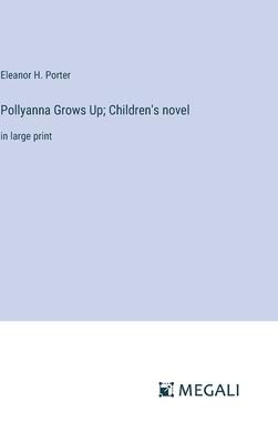 Pollyanna Grows Up; Children’s novel: in large print