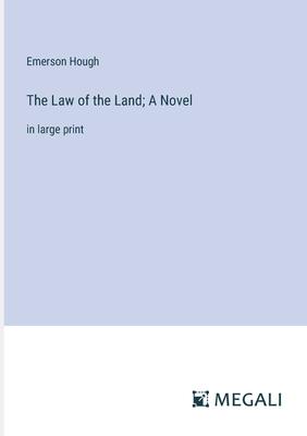 The Law of the Land; A Novel: in large print