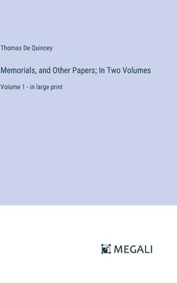 Memorials, and Other Papers; In Two Volumes: Volume 1 - in large print