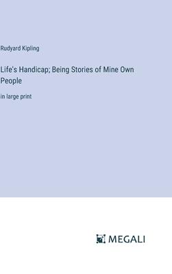 Life’s Handicap; Being Stories of Mine Own People: in large print