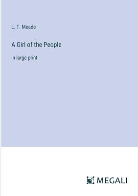 A Girl of the People: in large print