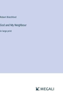 God and My Neighbour: in large print