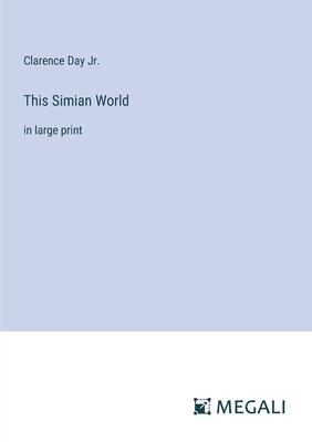 This Simian World: in large print