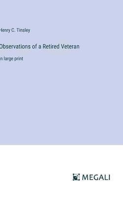 Observations of a Retired Veteran: in large print