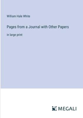 Pages from a Journal with Other Papers: in large print