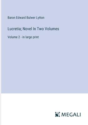 Lucretia; Novel In Two Volumes: Volume 2 - in large print