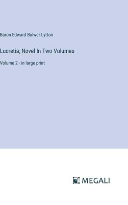 Lucretia; Novel In Two Volumes: Volume 2 - in large print