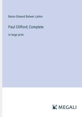 Paul Clifford; Complete: in large print