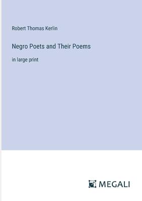 Negro Poets and Their Poems: in large print