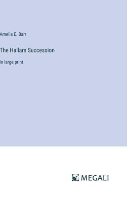 The Hallam Succession: in large print