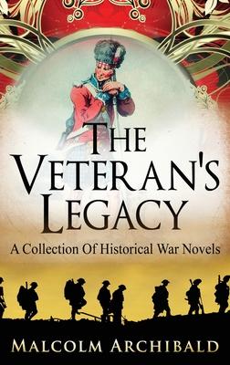 The Veteran’s Legacy: A Collection Of Historical War Novels