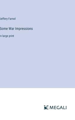 Some War Impressions: in large print