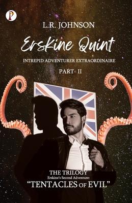 ERSKINE QUINT Intrepid Adventurer Extraordinaire: Tentacles of Evil