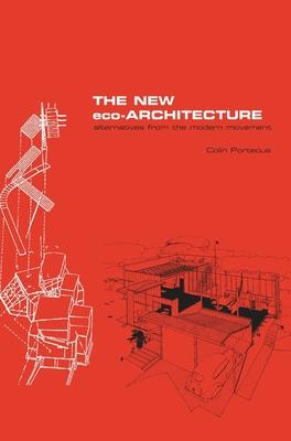 The New Eco-Architecture: Alternatives from the Modern Movement