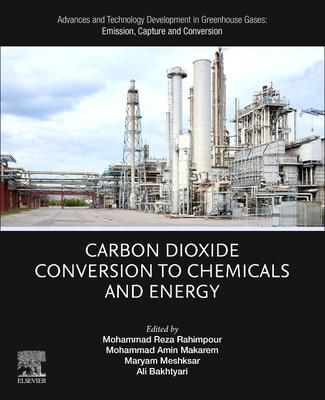 Advances and Technology Development in Greenhouse Gases: Emission, Capture and Conversion.: Carbon Dioxide Conversion to Chemicals and Energy