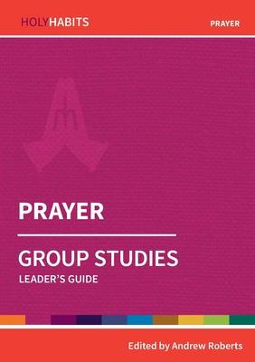 Prayer: Group Studies: Leader’s guide