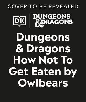 Dungeons & Dragons How Not to Get Eaten by Owlbears