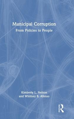 Municipal Corruption: From Policies to People