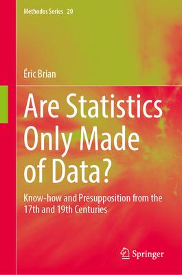 Are Statistics Only Made of Data?: Know-How and Presupposition from the 17th and 19th Centuries