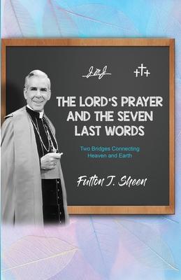 The Lord’s Prayer and The Seven Last Words