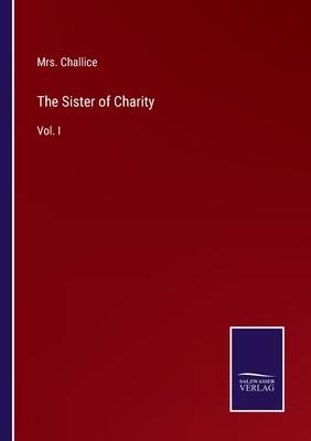 The Sister of Charity: Vol. I
