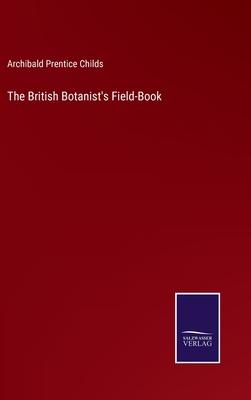 The British Botanist’s Field-Book