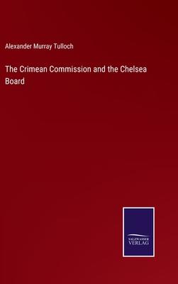 The Crimean Commission and the Chelsea Board