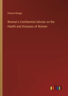 Woman’s Confidential Adviser on the Health and Diseases of Women