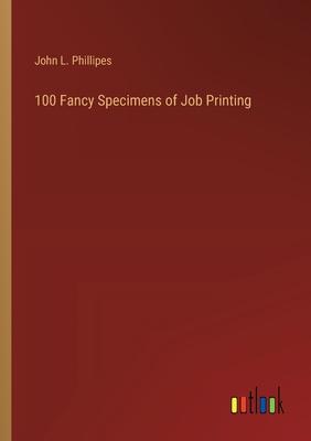 100 Fancy Specimens of Job Printing