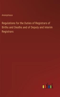 Regulations for the Duties of Registrars of Births and Deaths and of Deputy and Interim Registrars