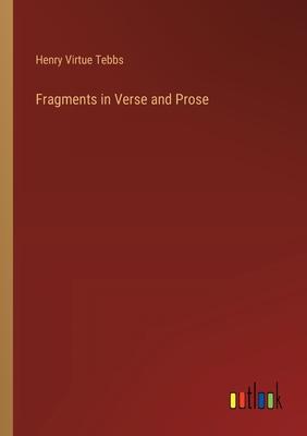 Fragments in Verse and Prose