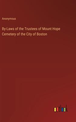 By-Laws of the Trustees of Mount Hope Cemetery of the City of Boston