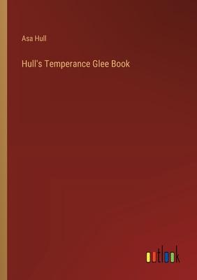 Hull’s Temperance Glee Book