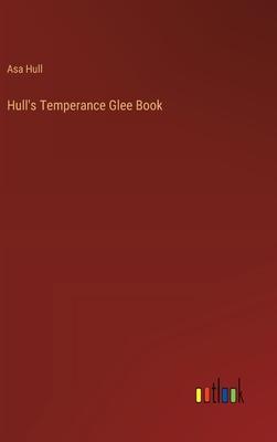 Hull’s Temperance Glee Book
