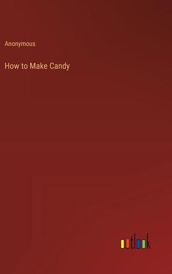 How to Make Candy