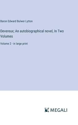 Devereux; An autobiographical novel, In Two Volumes: Volume 2 - in large print