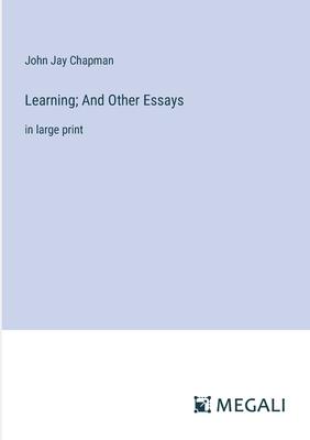 Learning; And Other Essays: in large print