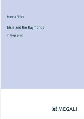 Elsie and the Raymonds: in large print